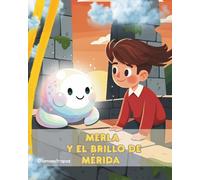 Merla y el brillo de Mérida: Una aventura mágica por los monumentos romanos (Cuento infantil de 6 a 9 años)