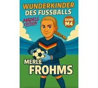Merle Frohms - Buch/Fußballbuch Kinder: Die Kinder-Biografie des DFB/Nationalmannschafts-Fußballstars: Geschenk für Kinder von 5 bis 12 Jahren - zum ... & als Biografie-Vorbild für junge Fußballfans