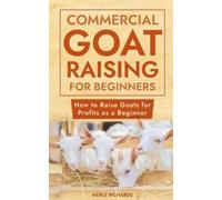 Merle Richards Commercial Goat Raising for Beginners (Tascabile)