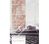 Merle W. McMorrow A Long Short Life (Tascabile)