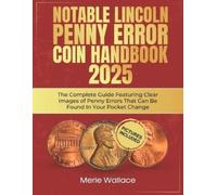 Merle Wallace Notable Lincoln Penny Error Coin Handbook 2025 (Tascabile)