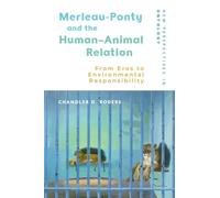 Merleau-ponty and the Human-animal Relation: From Eros to Environmental Responsibility
