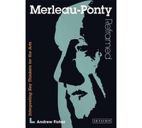 Merleau-ponty Reframed: A Guide for the Arts Student
