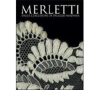 Merletti. Dalle collezioni di Palazzo Madama