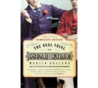 Merlin Holland The Real Trial of Oscar Wilde (Tascabile)