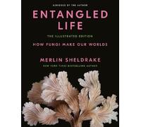 Merlin Sheldrake Entangled Life: The Illustrated Edition (Copertina rigida)