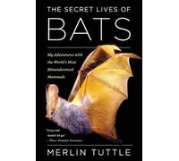 Merlin Tuttle The Secret Lives of Bats (Tascabile)
