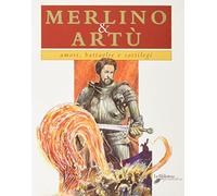 Merlino & Artù. Amori, Battaglie e sortilegi