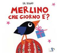 Merlino che giorno è? Ediz. illustrata