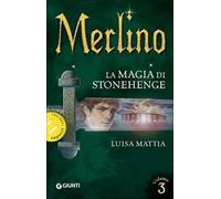 Merlino. La magia di Stonehenge. Vol. 3