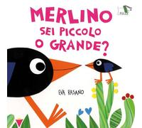 Merlino sei piccolo o grande? Ediz. illustrata