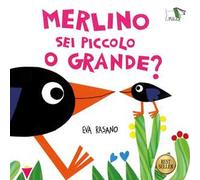 Merlino sei piccolo o grande? Ediz. illustrata