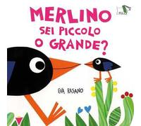 Merlino sei piccolo o grande? Ediz. illustrata