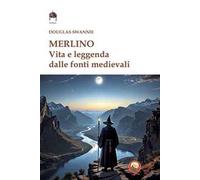 Merlino. Vita e leggenda dalle fonti medievali