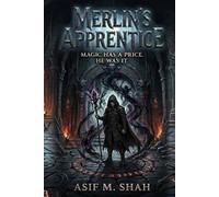 Merlin's Apprentice: Magic Has a Price. He Was It.