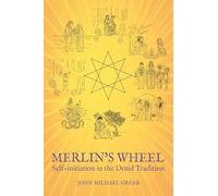 Merlin's Wheel: Self-initiation in the Druid Tradition