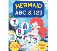 Mermaid ABC 123 Activity Book: Preschool Alphabet and Numbers Tracing Workbook with Magical Mermaid Coloring Pages for Toddlers Ages 3-5