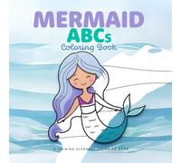 Mermaid ABC Coloring Book: A calming alphabet coloring book for ages 3 - 6