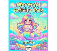 Mermaid Activity Book for Kids Ages 4-8: A Fun Workbook with Coloring, Mazes, Word Search, Dot-to-Dot, and Logic Puzzles for Girls (The Ultimate Boredom Buster)