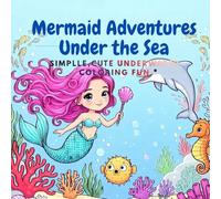Mermaid Adventures Under the Sea: Simple, Cute Underwater Coloring Fun