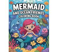 Mermaid and Ocean Friends Coloring Book: Enchanting Underwater Adventures for Girls & Kids A Magical Journey for Relaxation, Creative Expression, and Stress Relief