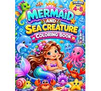 Mermaid And Sea Creature Coloring Book: A Magical Underwater Adventure Filled With Adorable Mermaid, Ocean Creatures And Fun Coloring Activities For Kids Ages 4-8