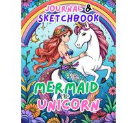 Mermaid and Unicorn Journal, Coloring Pages and Sketchbook for Girls: Lined and Blank Pages for Sketching, Coloring and Notes