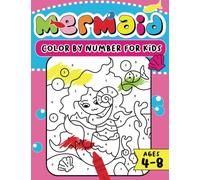 Mermaid Color By Number For Kids Ages 4-8: 50 Coloring Pages of Fun and Creativity with Collection of Adorable Mermaids, Preschool and Kindergarten Activity Coloring Book (Coloring Book For Girls)