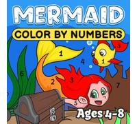 Mermaid Color by Numbers for Kids, Ages 4-8: 30 Gorgeous Illustrations to Color In