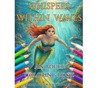 Mermaid Coloring Book 1: Whispers Within Waves- A Mermaid Fantasy Coloring Book for Adults
