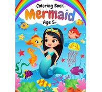 Mermaid Coloring Book Age 5+: Magical Underwater Adventures for Kids to Explore Their Creativity & Imagination
