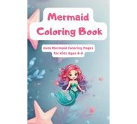 Mermaid Coloring Book: Cute Mermaid Coloring Pages for Kids Ages 4-8: Fun Underwater Adventures with Adorable Mermaids, Shells and Sea Creatures!