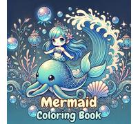 Mermaid Coloring Book: for Adult, Teen, Kid, The Ultimate Gift for Travel, Creativity, and Relaxation!