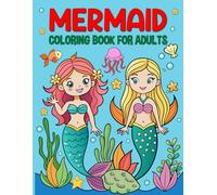 Mermaid Coloring Book for Adults: Relaxing and Mindful Coloring Experience with Mermaids & Sea Creatures