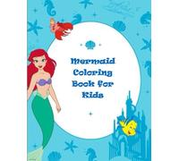 Mermaid Coloring Book for Kids Ages 4-10: Cute and Fun Underwater Adventures (US Edition): A Magical Coloring Book with Adorable Mermaids, Sea Animals ... for Girls Who Love Fantasy and Creativity