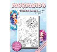Mermaid Colouring Book: 50 Unique and Magical Underwater Designs Featuring Cute Mermaids, Sea Creatures, and Ocean Adventures - A Fun and Relaxing Activity for Kids Ages 6+