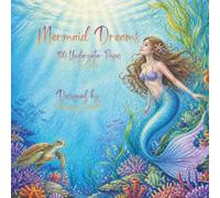 Mermaid Dreams: 100 Underwater pages to color