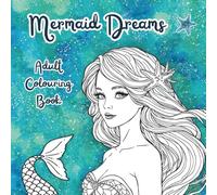 Mermaid Dreams: Adult Colouring Book