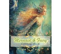 Mermaid & Fairy Coloring Book for Adults: Enchanting Illustrations of Mystical Mermaids and Winged Fairies