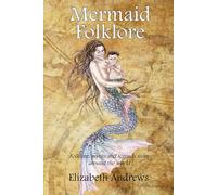 Mermaid Folklore: Folklore, myths and legends from around the world