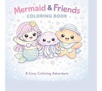 Mermaid & Friends Coloring Book: A Cozy Coloring Adventure