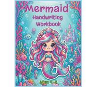 Mermaid Handwriting Practice Workbook for Kids Ages 4-8: Letter Tracing, Alphabet Formation, Cursive Skills, Pencil Control, Early Learning Activities