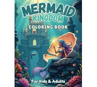 Mermaid Kingdom Coloring Book for Kids and Adults: Fun & Relaxing Mermaid themed Illustrations for All Ages | Perfect for Family Bonding | Large Print ... for Kids and Intricate Patterns for Adults
