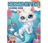 Mermaid Kittens Coloring Book 2025: 50 Amazing Coloring Mermaid Kittens Designs
