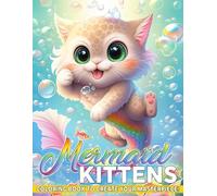 Mermaid Kittens Coloring Book: Ocean Whimsy Coloring Pages Featuring Adorable Mermaid Cats Illustrations for All Ages Fun and Relaxation
