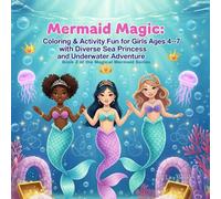 Mermaid Magic: Coloring & Activity Fun for Girls Ages 4-7 with Diverse Sea Princesses and Underwater Adventures: Coloring, Tracing, Mazes & More | An ... in Preschool and Kindergarten Girls