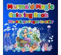 Mermaid Magic: Coloring Book 70+ Unique Pages to color