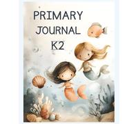 Mermaid Primary Journal: K-2 Draw and Write Composition Notebook: 124 Pages of Dashed Handwriting Lines Practice with Picture Box - The Magical Sparkle Collection (Blue Edition)