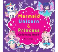 Mermaid, Unicorn & Princess Coloring Book for Kids: 50 Bold and Easy Cute, Funny and Magical Designs for Kids Ages 4-8