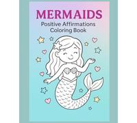 Mermaids: A 40 Page Positive Affiliations Coloring Book